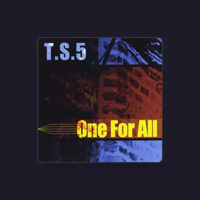 Listen to T.S.5, watch music videos, read bio, see tour dates & more!