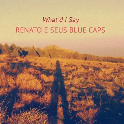 What'd I Say - Single - Renato e Seus Blue Caps