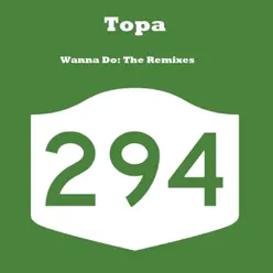 Wanna Do: The Remixes - Single - Topa Wanna Do: The Remixes - Single - Topa