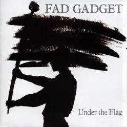 Under the Flag - Fad Gadget