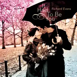 It Had to Be You - Richard Evans It Had to Be You - Richard Evans