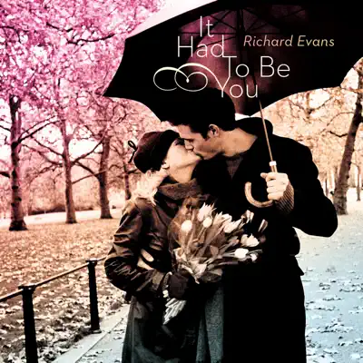 It Had to Be You - Richard Evans It Had to Be You - Richard Evans