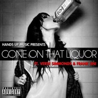 Gone on That Liquor (feat. Verse Simmonds & Frank Lini) - Single - Hands Up Music