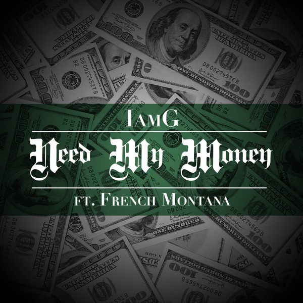 Need My Money (feat. French Montana) - Single - IamG