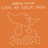 Quero Ver Dançar Agora - Gabriel Muzak