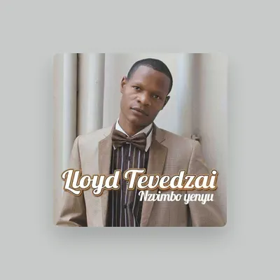 Listen to Lloyd Tevedzai, watch music videos, read bio, see tour dates & more!