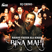 Bina Mahi (feat. DJ Chino) - Rahat Fateh Ali Khan