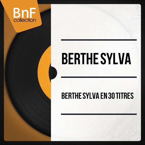 Berthe Sylva En 30 Titres (Mono Version) - Berthe Sylva