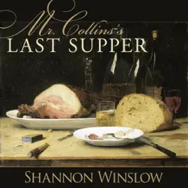 Mr. Collins's Last Supper: A Short Story Inspired by Jane Austen's Pride and Prejudice (Unabridged)