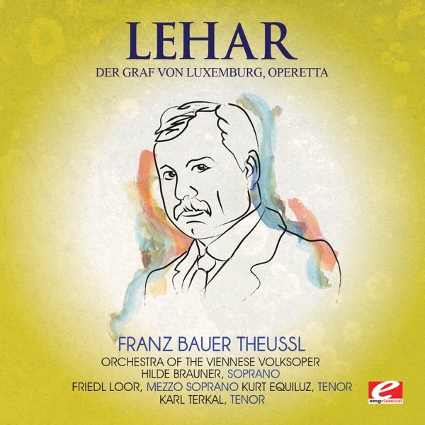 Lehar: Der Graf von Luxemburg, Operetta (Remastered)