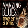 Amazing Blues - Time for a Drink