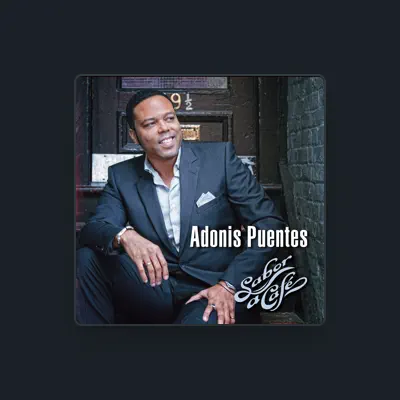 Listen to Adonis Puentes, watch music videos, read bio, see tour dates & more!