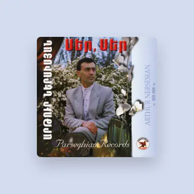 聆聽 Artur Nersisyan、觀看音樂影片、閱讀小傳、查看巡演日期等！
