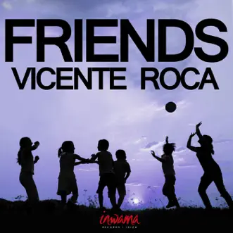 Friends - Single by Vicente Roca album reviews, ratings, credits