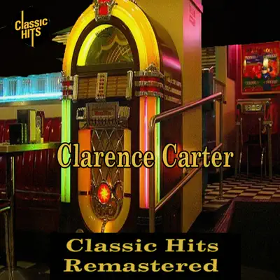 Clarence Carter - Classic Hits Remastered - EP - Clarence Carter Clarence Carter - Classic Hits Remastered - EP - Clarence Carter