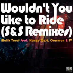 Wouldn't You Like to Ride (S&S Remixes) - Malik Yusef Wouldn't You Like to Ride (S&S Remixes) - Malik Yusef