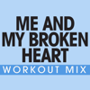 Me and My Broken Heart (Workout Extended Mix) - Power Music Workout