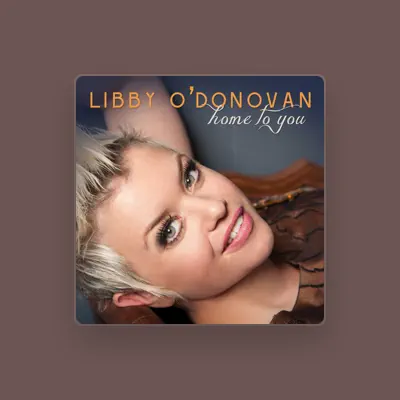 Listen to Libby O'Donovan, watch music videos, read bio, see tour dates & more!