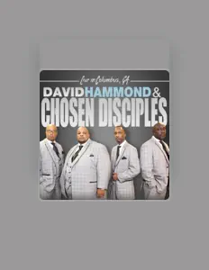 Poslechněte si interpreta David Hammond & Chosen Disciples, sledujte hudební videa, přečtěte si životopis, podívejte se na data turné a další informace.