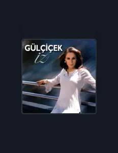 Gülçiçek: песни, клипы, биография, даты выступлений и многое другое.