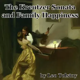 The Kreutzer Sonata and Family Happiness (Unabridged)