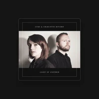 Listen to Luke and Charlotte Ritchie, watch music videos, read bio, see tour dates & more!