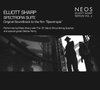 Elliott Sharp Edition, Vol. 6: Spectropia Suite - Elliott Sharp