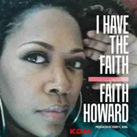 I Have the Faith (Jerry C King) [Kingdom Mix] — Faith Howard