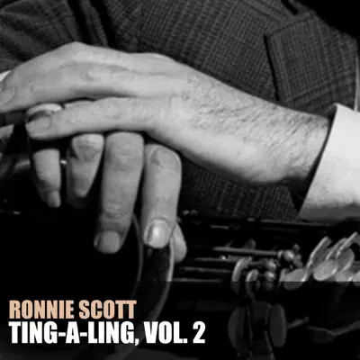 Ting-a-Ling, Vol. 2 - Ronnie Scott Ting-a-Ling, Vol. 2 - Ronnie Scott
