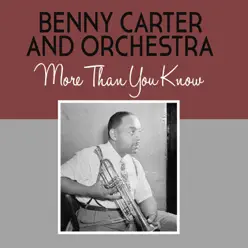 More Than You Know - Single - Benny Carter & His Orchestra More Than You Know - Single - Benny Carter & His Orchestra