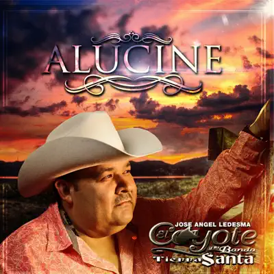 Alucine - Single - El Coyote y su Banda Tierra Santa