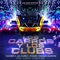 Los Carros Y Los Clubs (feat. J Alvarez, Kendo Kaponi, Pusho & Wambo) - Single - Klasico