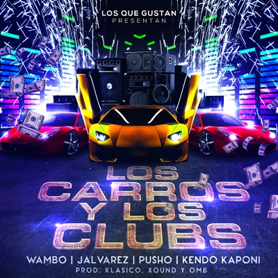 Los Carros Y Los Clubs (feat. J Alvarez, Kendo Kaponi, Pusho & Wambo) - Single