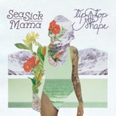 Seasick Mama - Gimme Something More To Work With