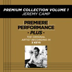 Premium Collection, Vol. 1 (Premiere Performance Plus Track) - Jeremy Camp