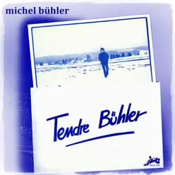 Tendre Bühler - Michel Bühler