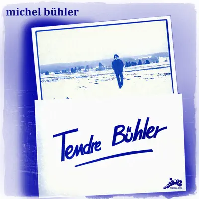Tendre Bühler - Michel Bühler Tendre Bühler - Michel Bühler