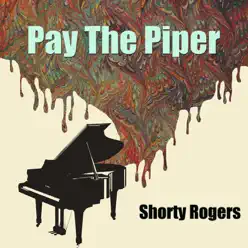 Pay the Piper - Shorty Rogers Pay the Piper - Shorty Rogers