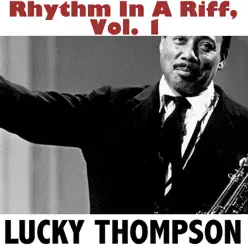 Rhythm in a Riff, Vol. 1 - Lucky Thompson Rhythm in a Riff, Vol. 1 - Lucky Thompson