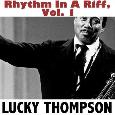 Rhythm in a Riff, Vol. 1 - Lucky Thompson Rhythm in a Riff, Vol. 1 - Lucky Thompson