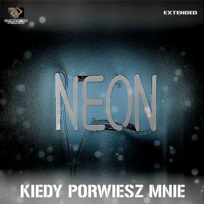 Kiedy Porwiesz Mnie (Extended) - Single - Neón
