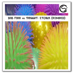 Etchka [Remixed] (Thought vs. Bob Foxx) - Single