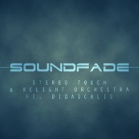 Soundfade (feat. Didascalis) - Stereo Touch & Relight Orchestra