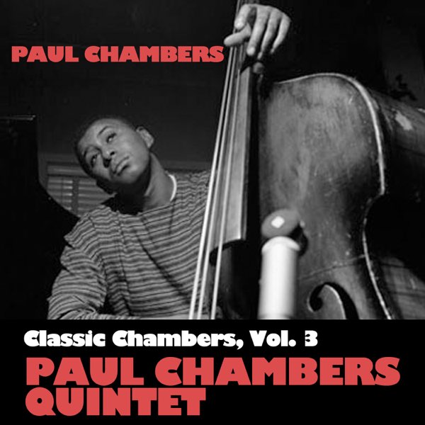 Classic Chambers, Vol. 3: Paul Chambers Quintet - ポール・チェンバースのアルバム - Apple  Music