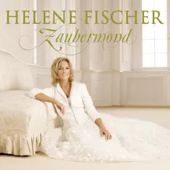 Zaubermond (Bonus Track Version) - Helene Fischer Zaubermond (Bonus Track Version) - Helene Fischer