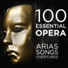 100 Essential Opera Arias, Songs & Overtures - Various Artists