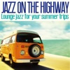 Jazz on the Highway (Lounge Jazz for Your Summer Trips), 2014