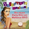 Ballermann Maximal - Die neuen Party Hits von Mallorca 2013 - Die Kult Opening Schlager Charts bis 2014