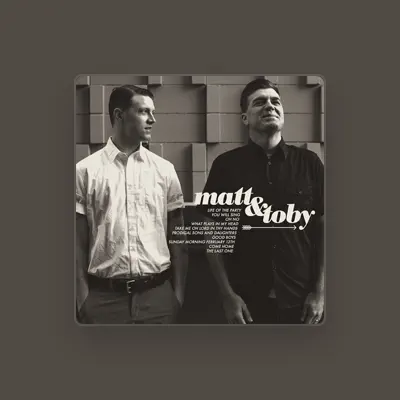 Listen to Matt & Toby, watch music videos, read bio, see tour dates & more!