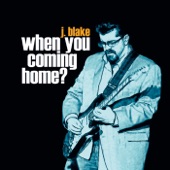 J. Blake - When You Coming Home?